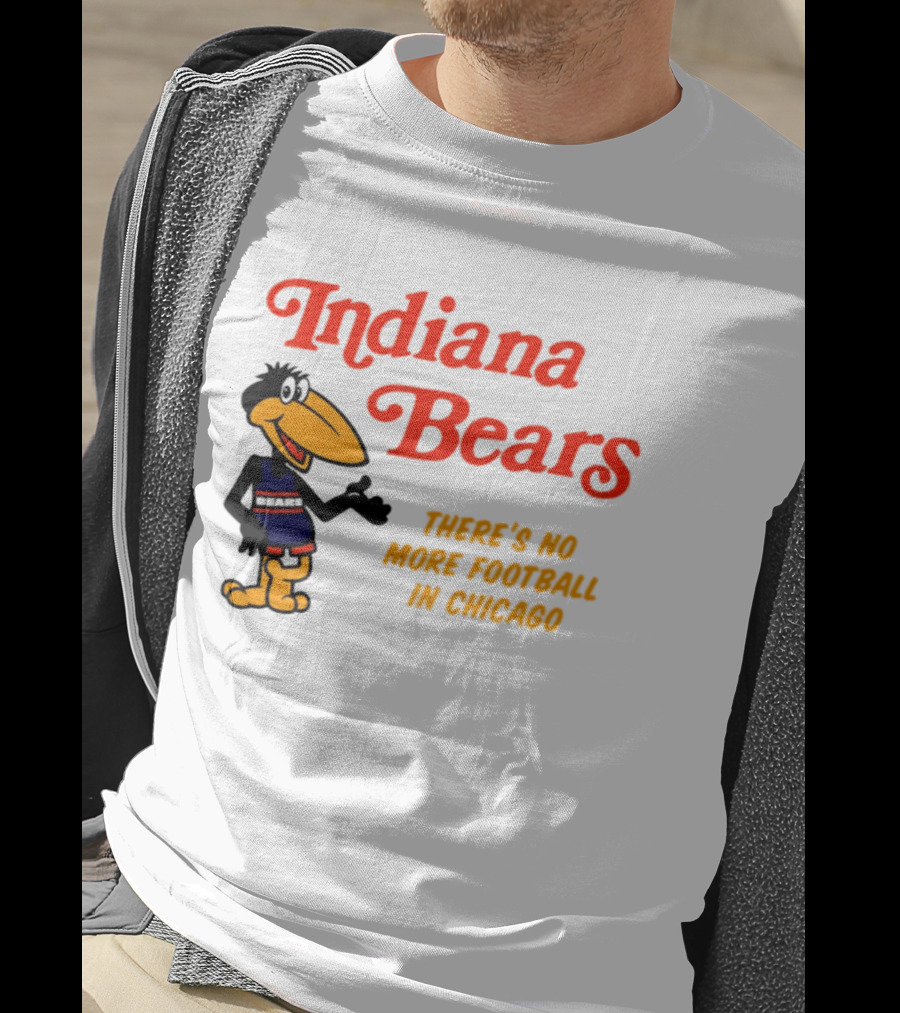 Indiana Bears There's No More Football In Chicago T-Shirt