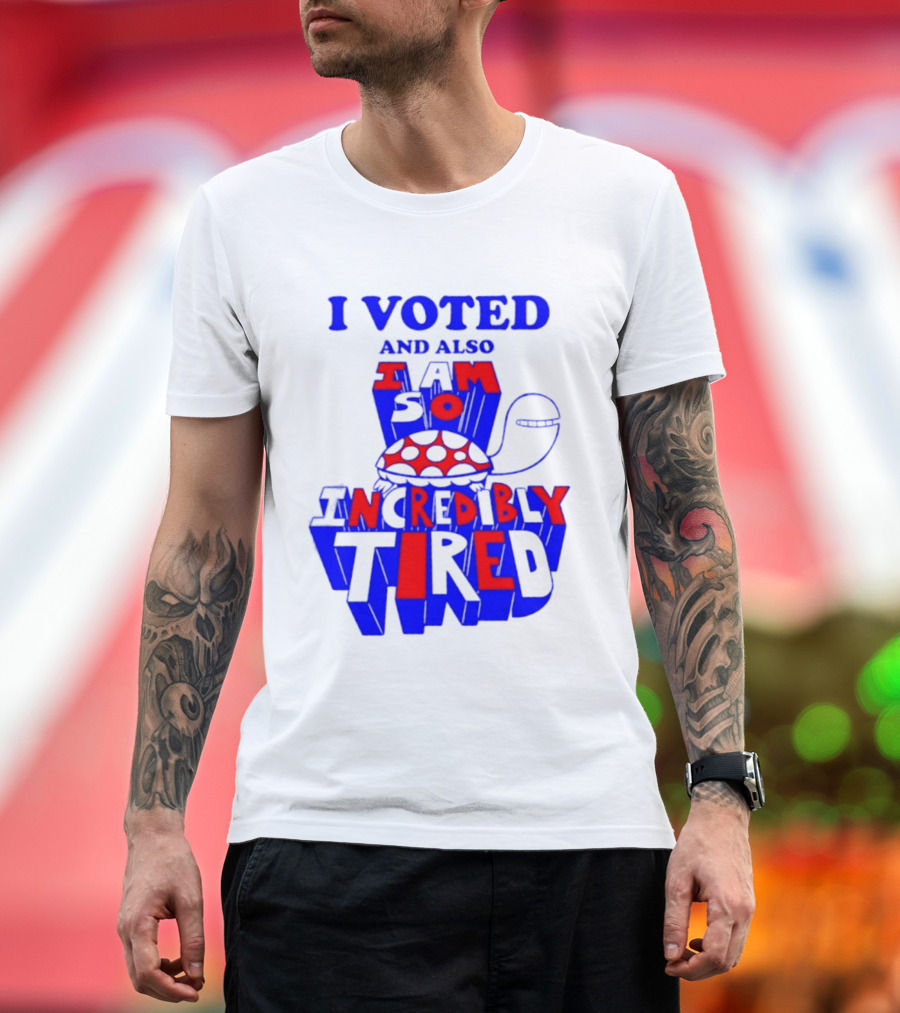 I Voted And Also I Am So Incredibly Tired Turtle T-Shirt