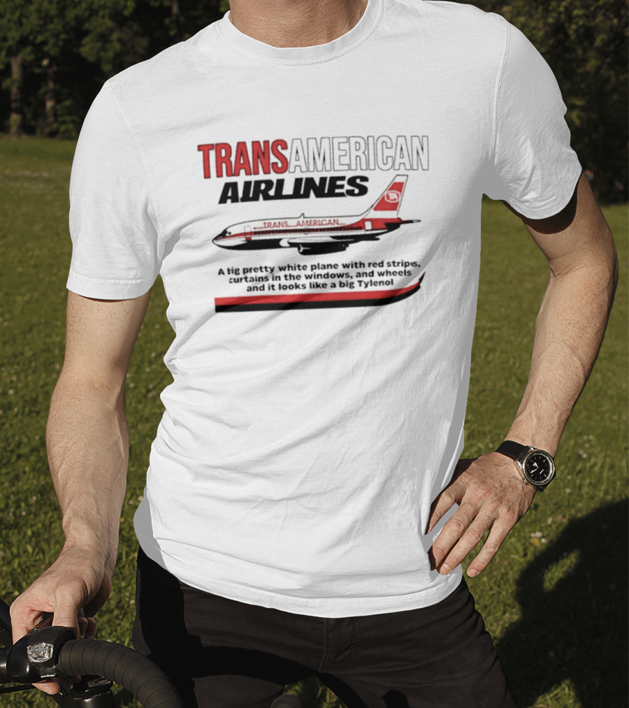 Transamerican Airlines Big Pretty White Plane With Red Stripes Windows Wheels Tylenol T-Shirt