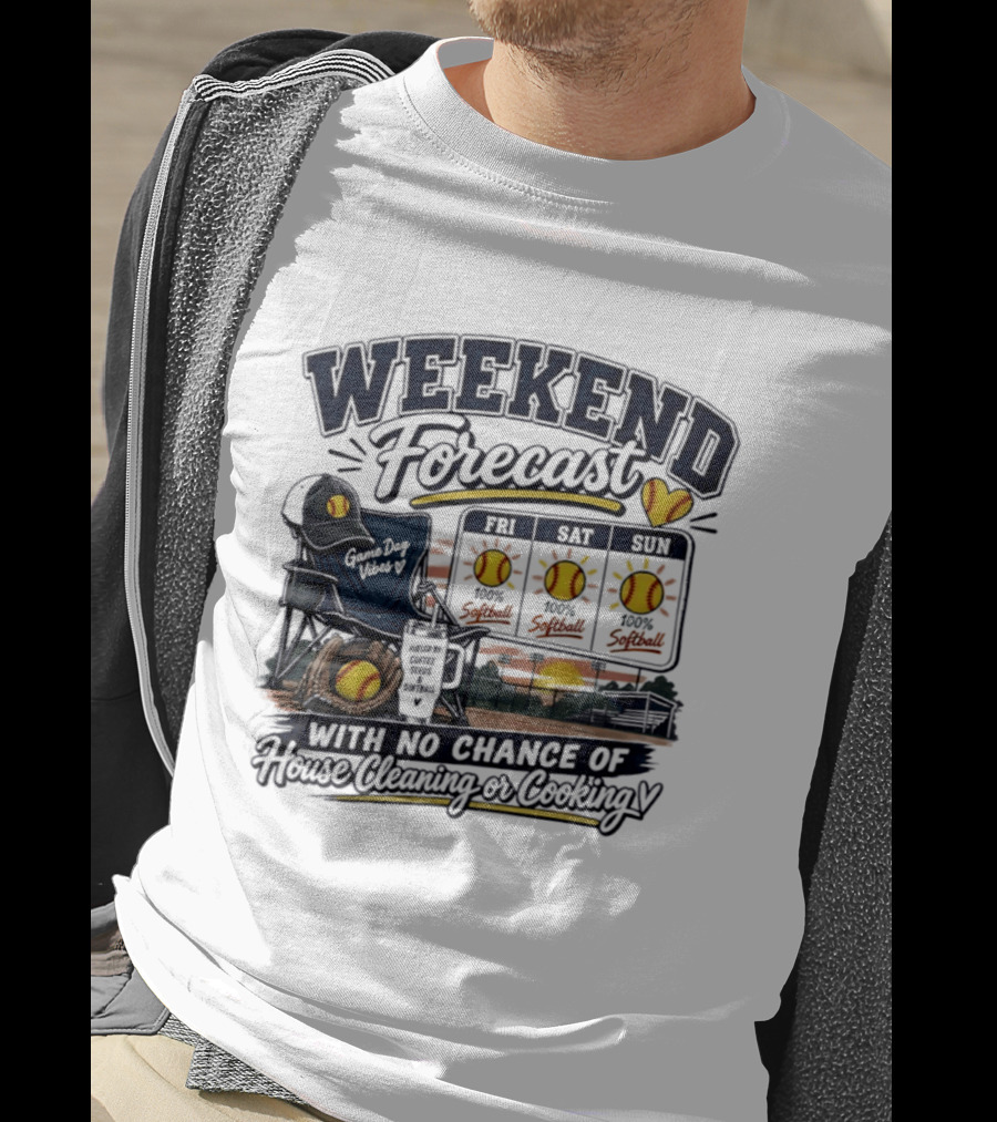 Weekend Forecast Softball With No Chance Of House Cleaning Or Cooking Mom T-Shirt