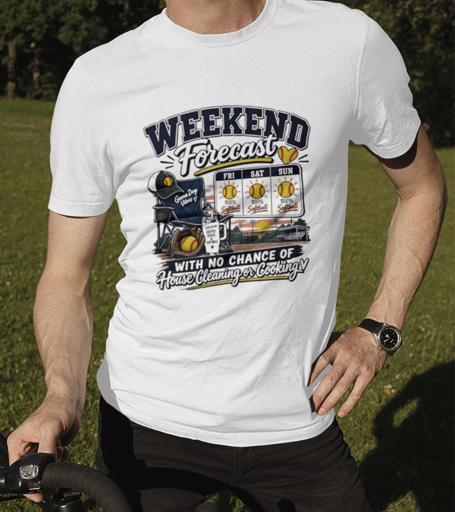 Weekend Forecast Softball With No Chance Of House Cleaning Or Cooking Mom T-Shirt