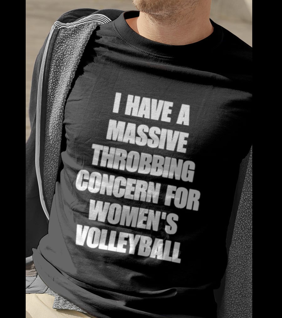 I Have A Massive Throbbing Concern For Women's Volleyball T-Shirt