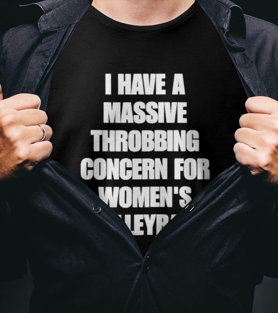 I Have A Massive Throbbing Concern For Women's Volleyball T-Shirt