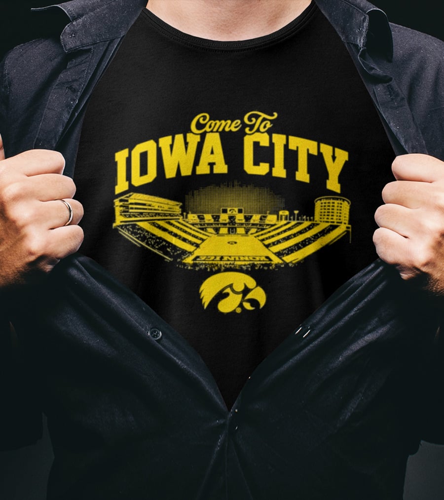 Come To Iowa City Iowa Hawkeyes Stadium Fan T-Shirt