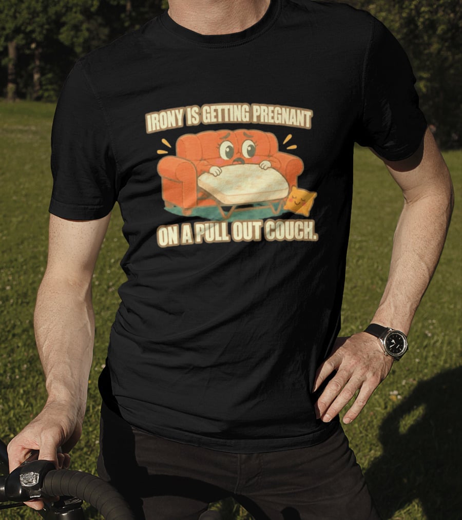 Irony Is Getting Pregnant On A Pull Out Couch Cartoon Furniture Humor T-Shirt