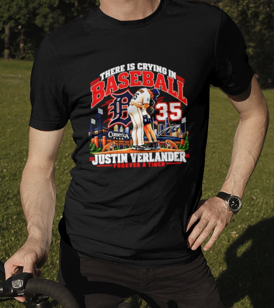 There Is Crying In Baseball Justin Verlander Detroit Tigers 35 Forever A Tiger T-Shirt