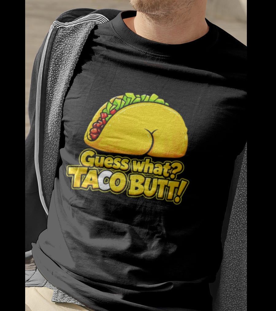 Guess What Taco Butt Humor Funny Food Phrase T-Shirt
