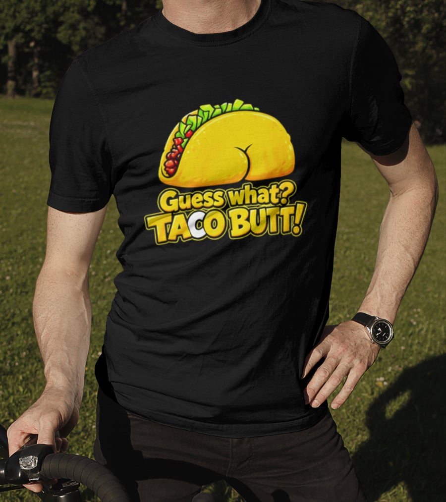 Guess What Taco Butt Humor Funny Food Phrase T-Shirt