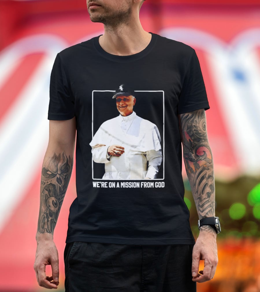 Pope Leo South Side Chicago White Sox We're On A Mission From God T-Shirt