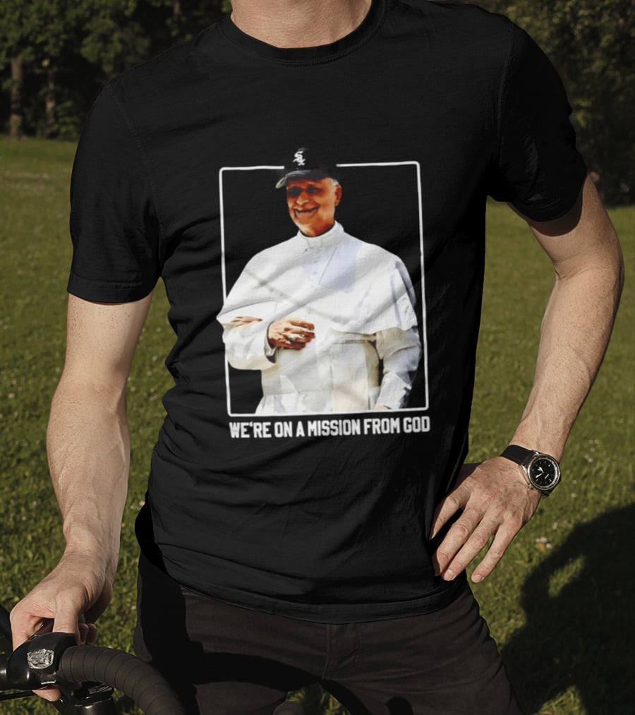 Pope Leo South Side Chicago White Sox We're On A Mission From God T-Shirt