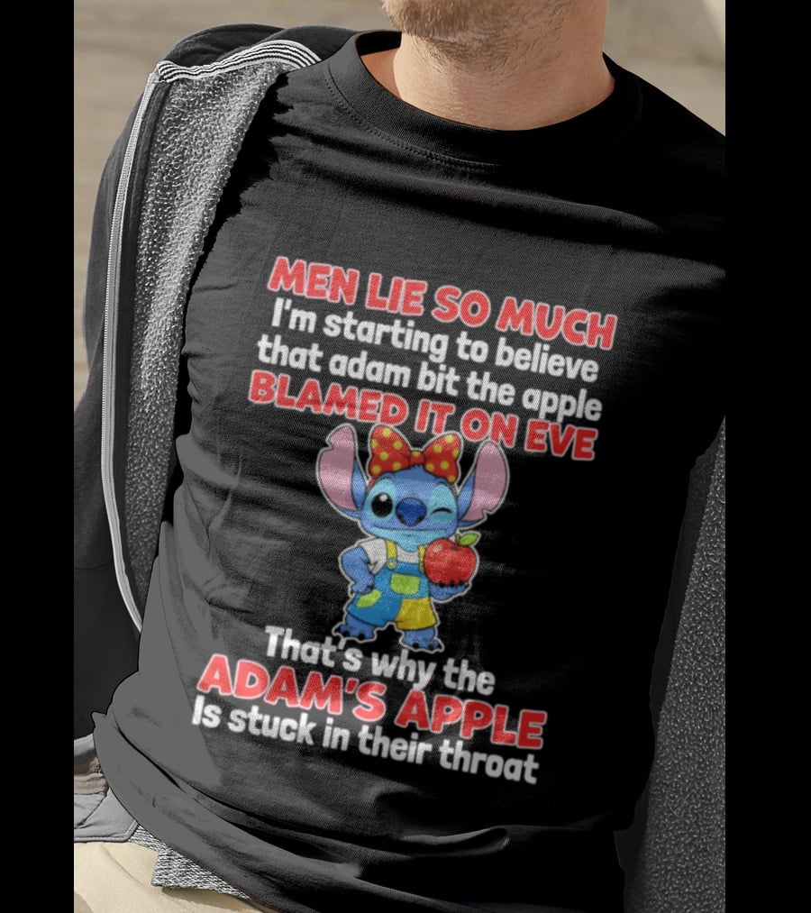 Men Lie So Much Adam Bit The Apple Blamed It On Eve Adam's Apple Stuck In Their Throat Stitch T-Shirt