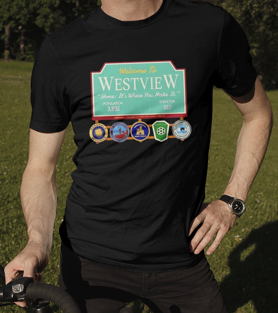 Welcome To Westview Home It's Where You Make It Population 3,892 Elevation 203 T-Shirt