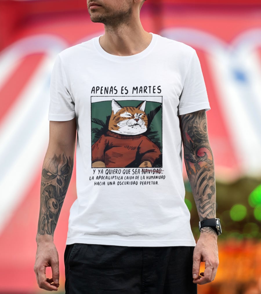 Apenas Es Martes Y Ya Quiero Que Sea La Apocalíptica Caída De La Humanidad Hacia Una Oscuridad Perpetua T-Shirt