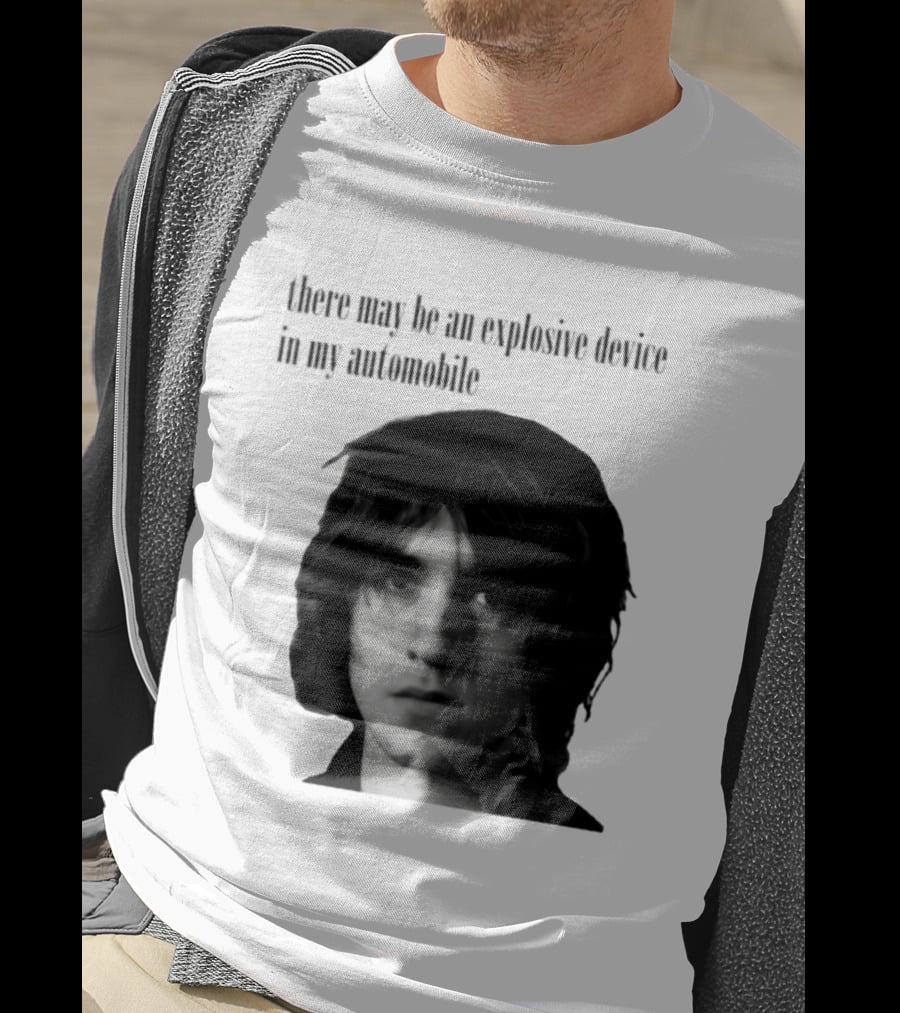 There May Be An Explosive Device In My Automobile T-Shirt