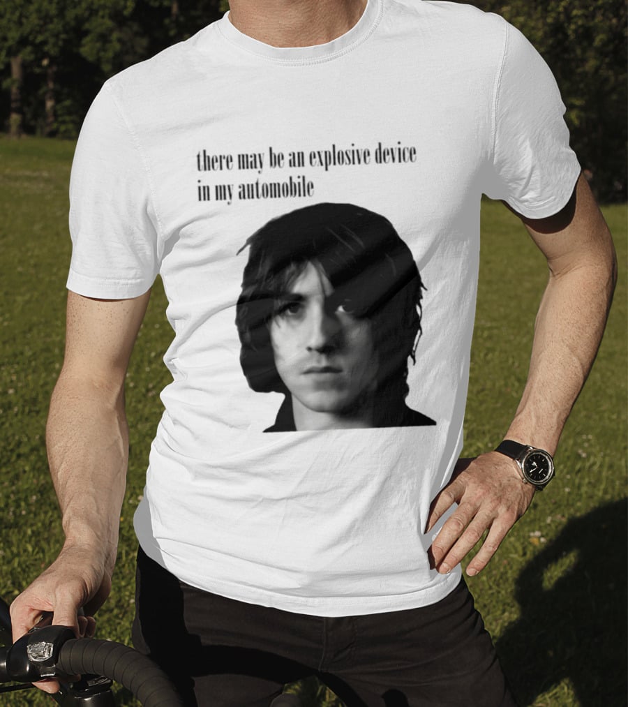 There May Be An Explosive Device In My Automobile T-Shirt
