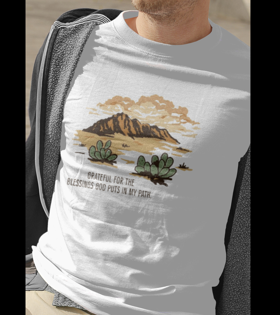 Grateful For The Blessings God Puts In My Path Desert Landscape With Cacti T-Shirt