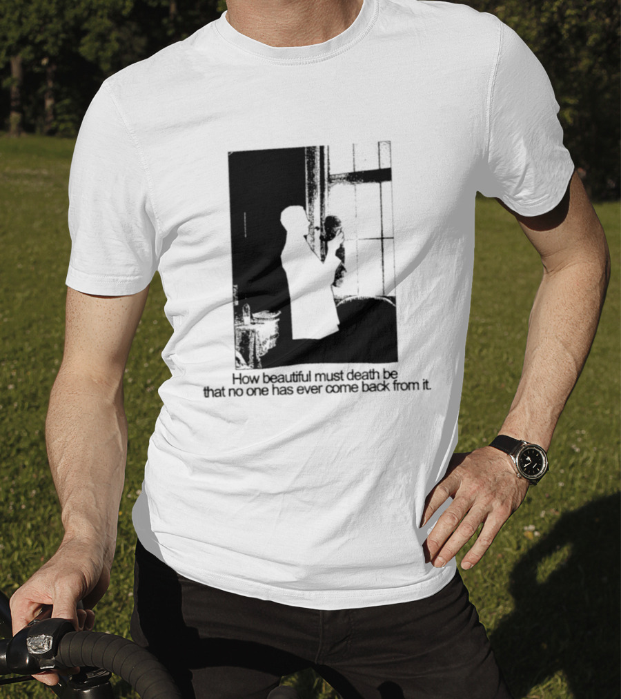How Beautiful Must Death Be That No One Has Ever Come Back From It Silhouette In Window Scene T-Shirt