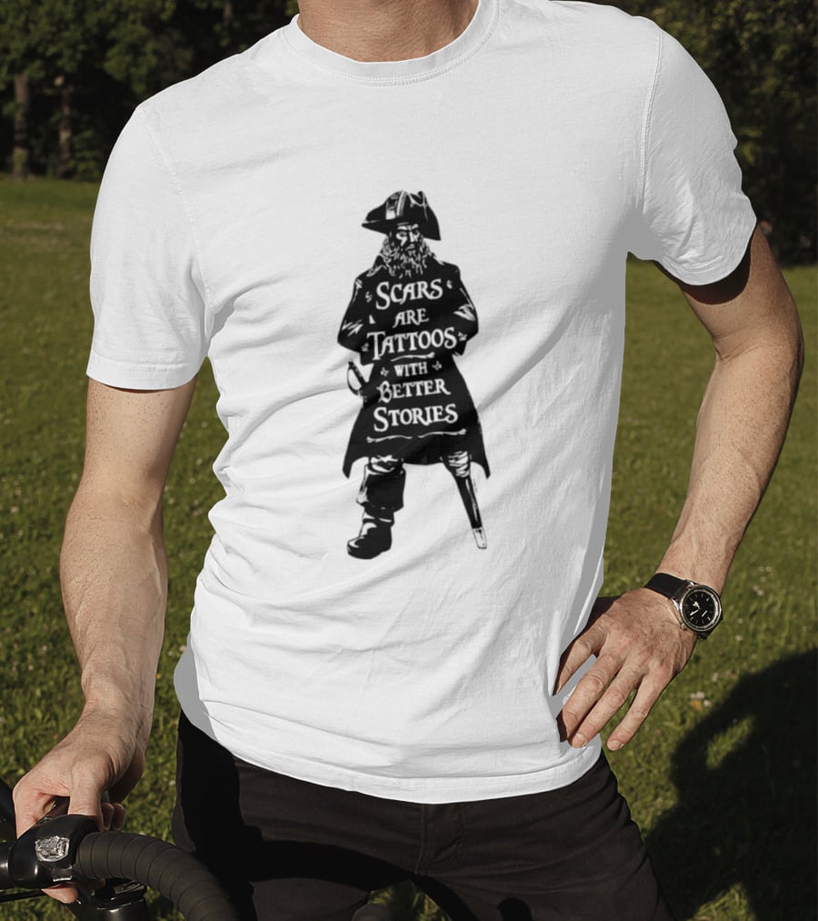 Scars Are Tattoos With Better Stories Pirate T-Shirt