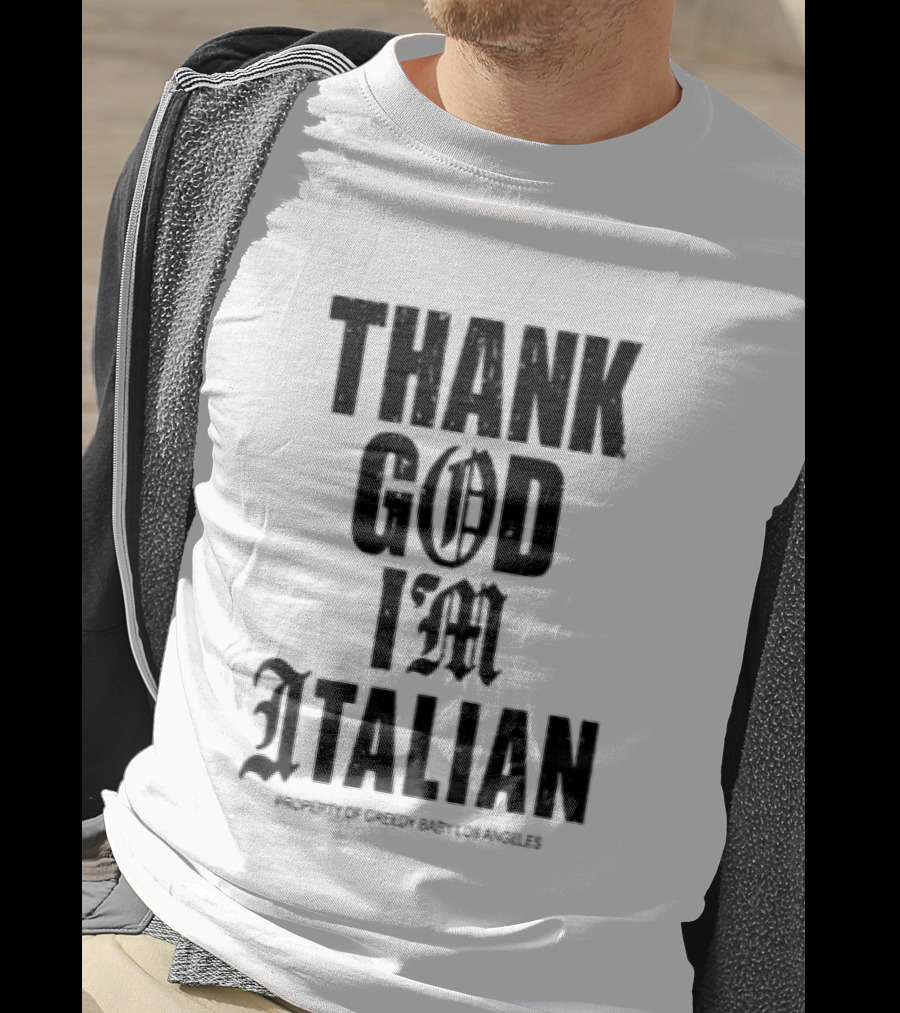 Thank God I'm Italian Property Of Greedy Baby Los Angeles T-Shirt
