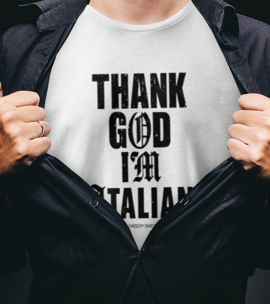 Thank God I'm Italian Property Of Greedy Baby Los Angeles T-Shirt