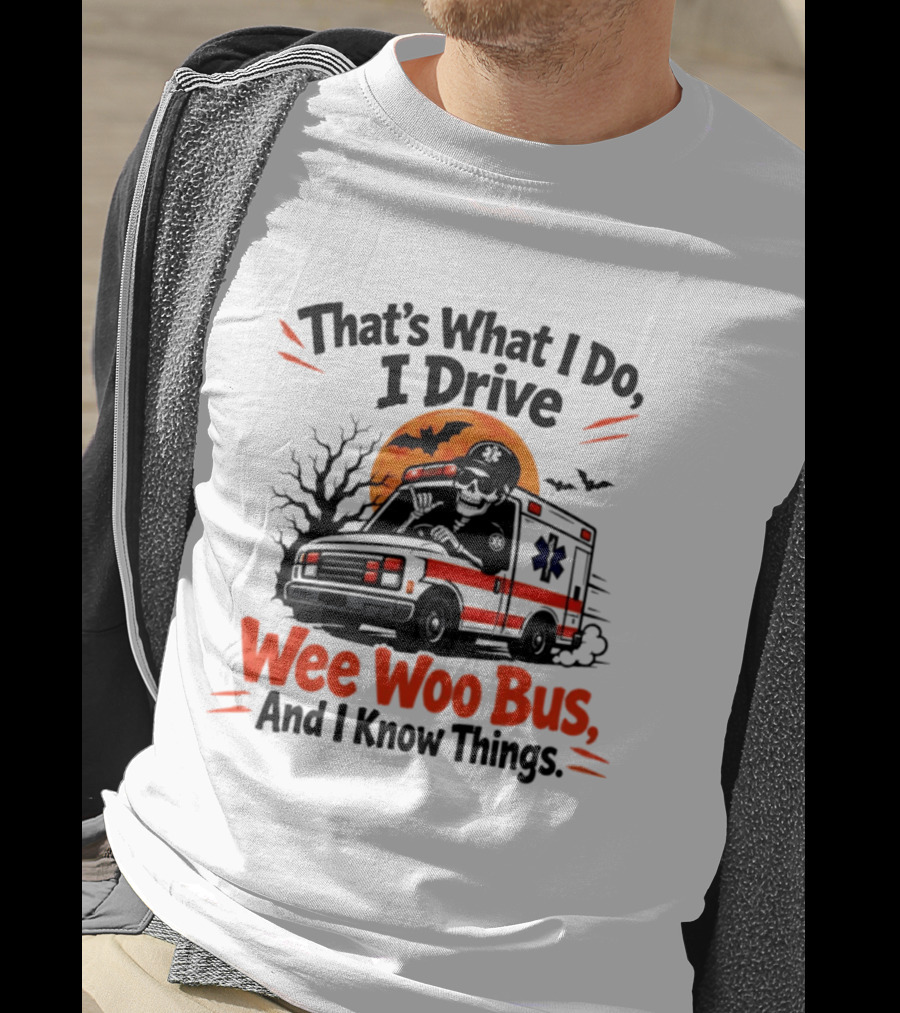 That's What I Do I Drive Wee Woo Bus Skeleton Halloween T-Shirt