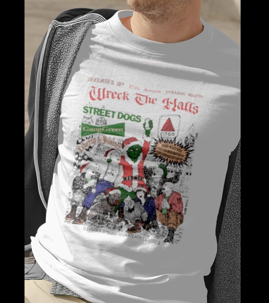 Wreck The Halls Street Dogs Gang Green Liberty And Justice Boston December Annual Paradise 1225 Ale House 35th Event T-Shirt