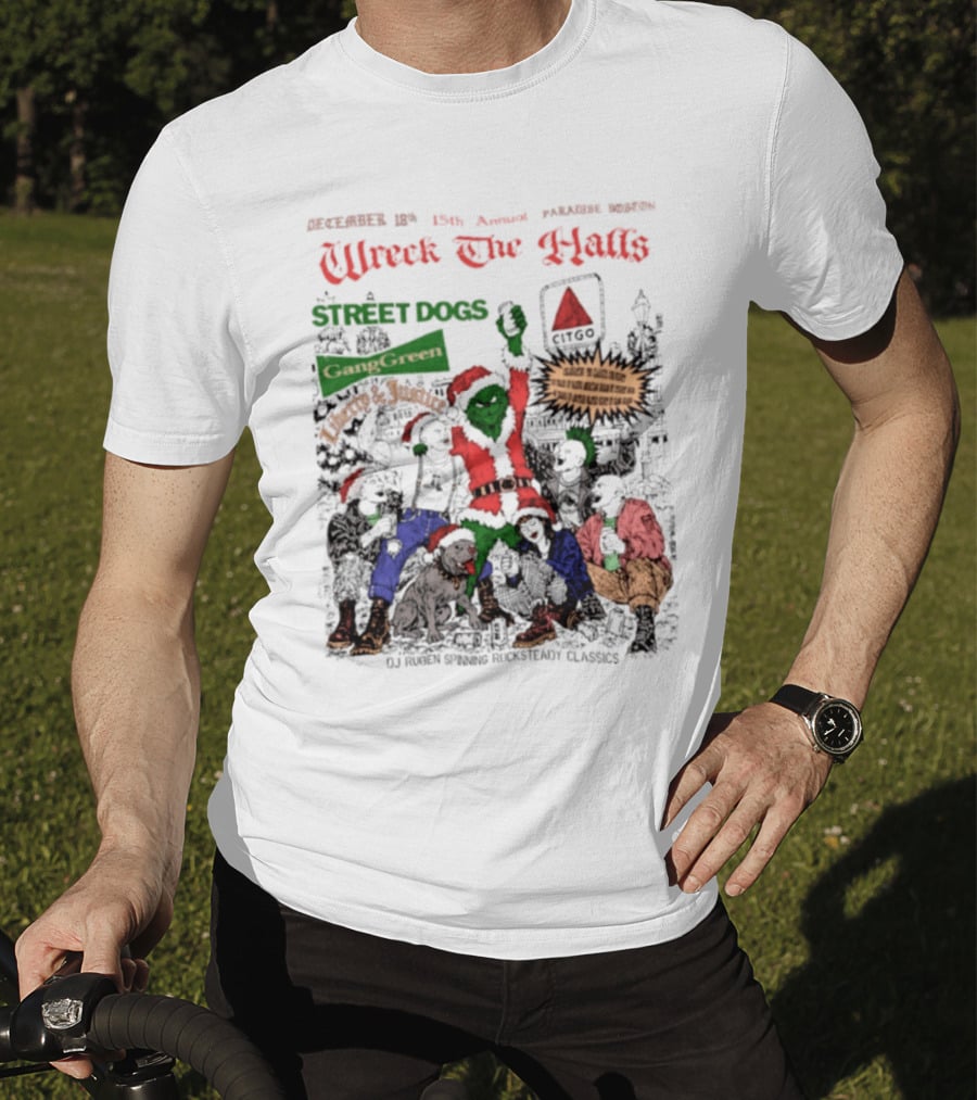 Wreck The Halls Street Dogs Gang Green Liberty And Justice Boston December Annual Paradise 1225 Ale House 35th Event T-Shirt