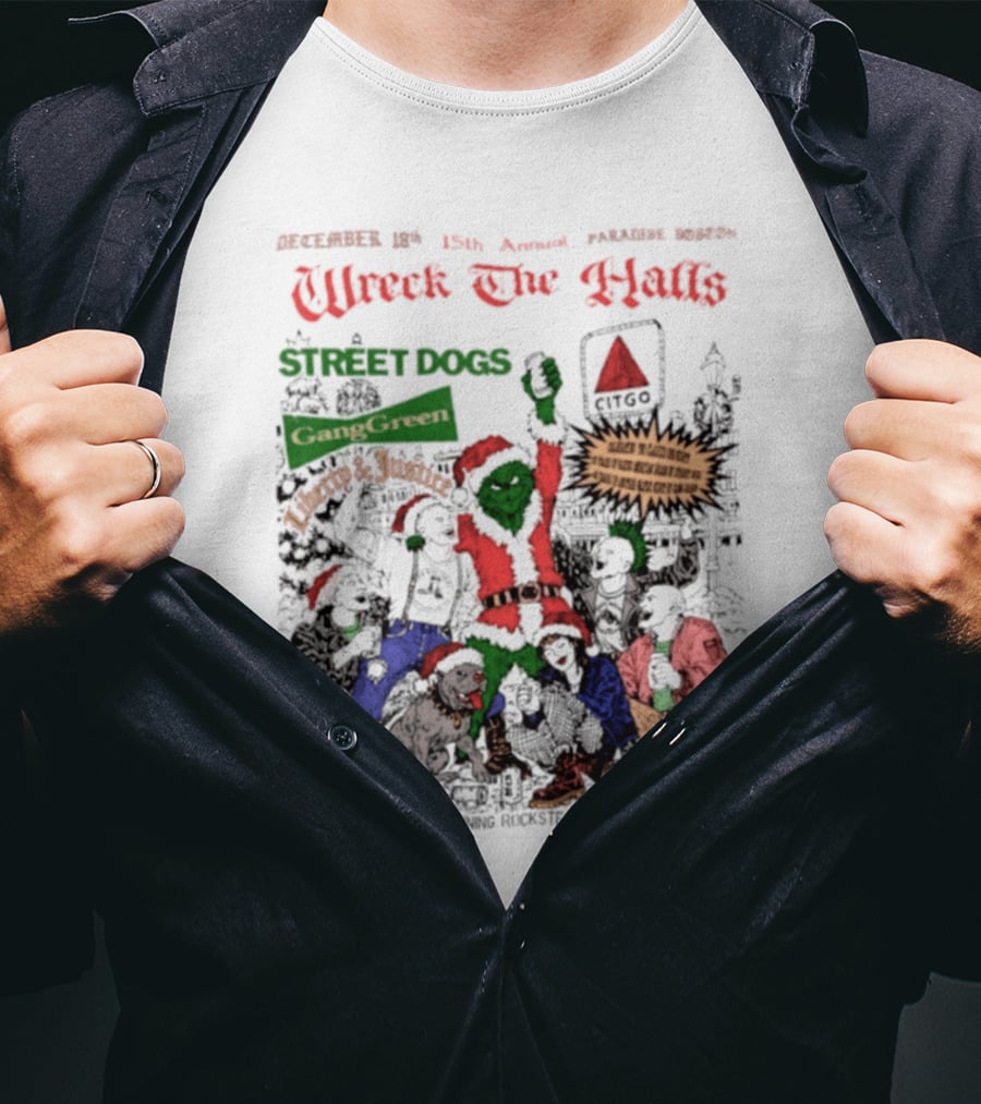 Wreck The Halls Street Dogs Gang Green Liberty And Justice Boston December Annual Paradise 1225 Ale House 35th Event T-Shirt