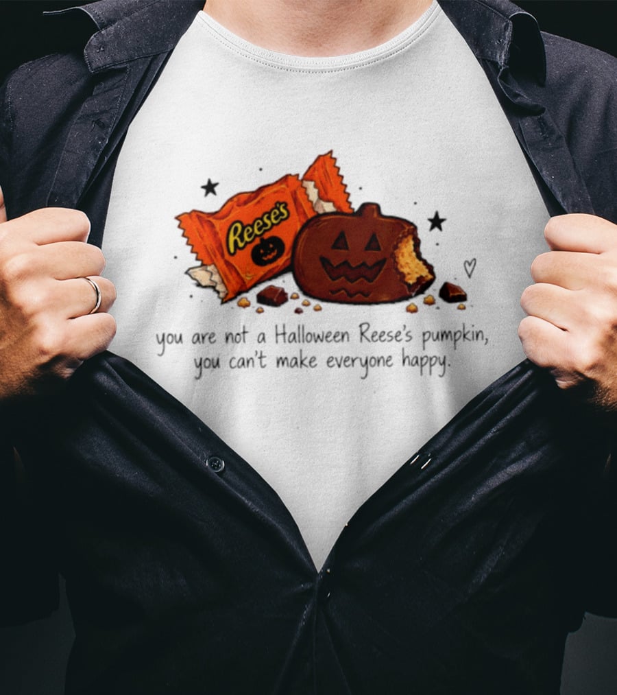 Halloween Reese's Pumpkin Humor You Can't Make Everyone Happy T-Shirt