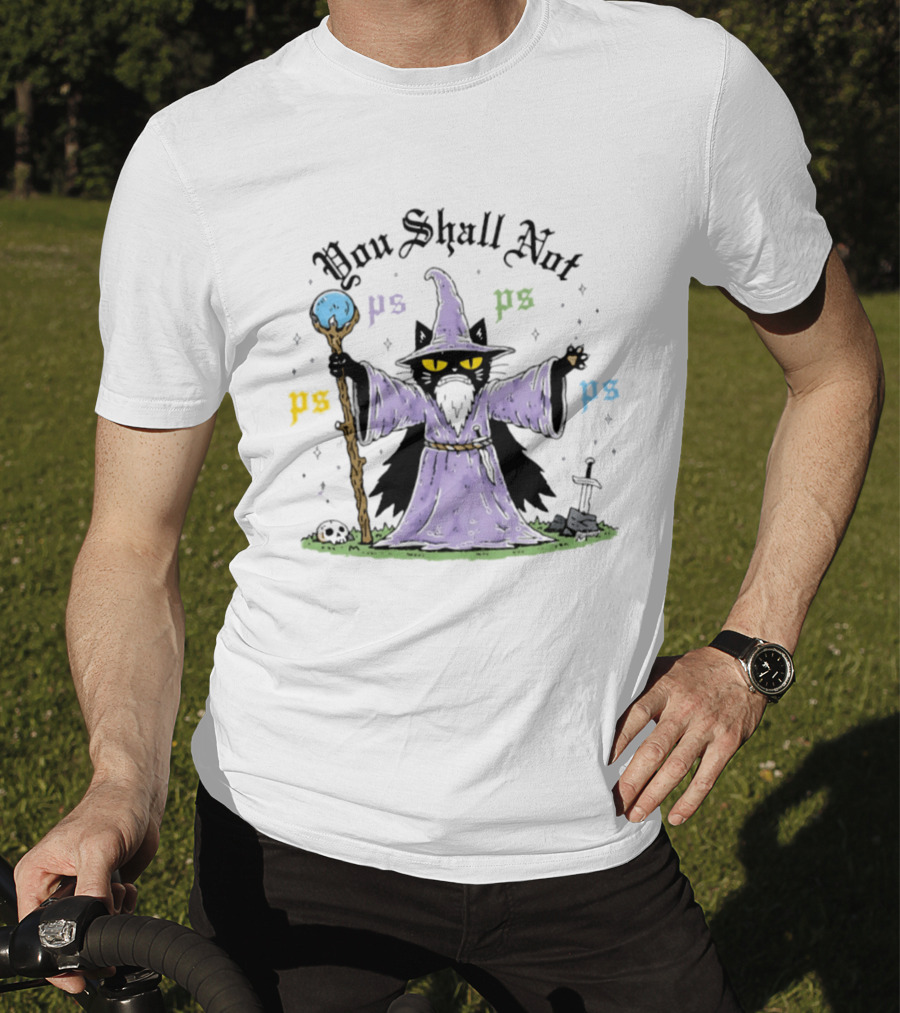 You Shall Not Ps Ps Cat Wizard Lord Of The Rings Mage Spellcaster Staff Cloak T-Shirt