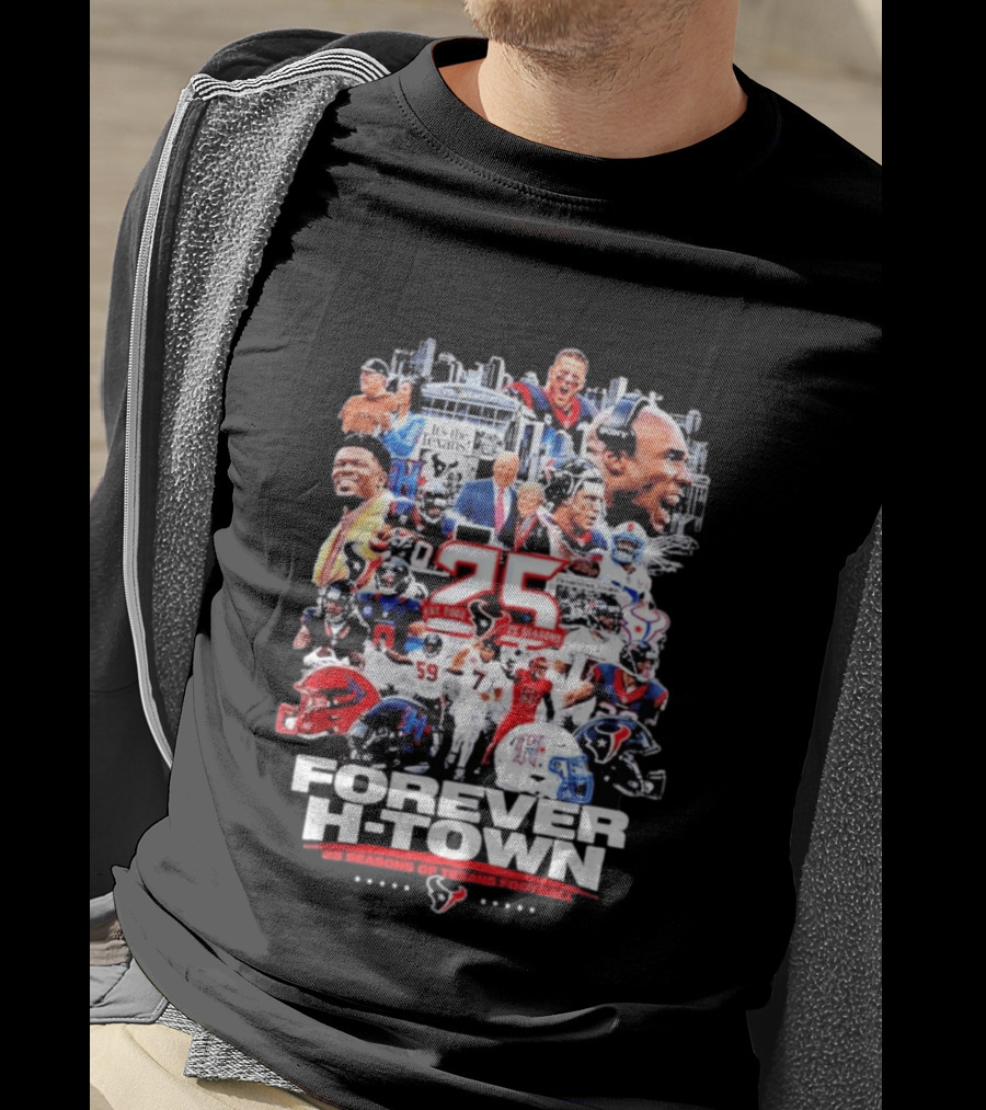25 Seasons Of Texans Football Forever H Town T-Shirt