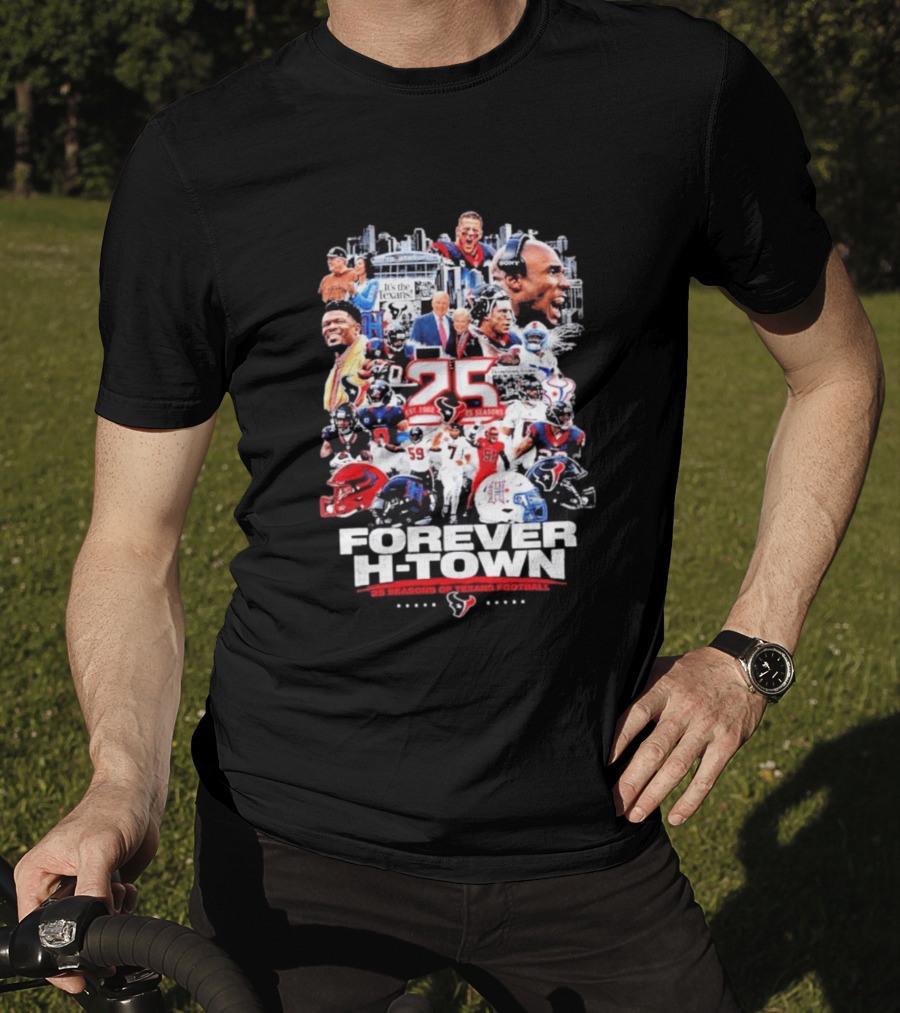 25 Seasons Of Texans Football Forever H Town T-Shirt
