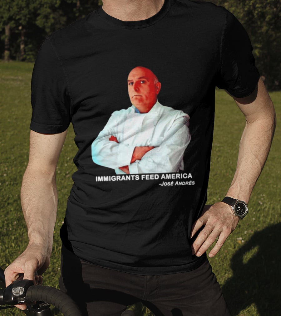 Immigrants Feed America José Andrés Chef T-Shirt