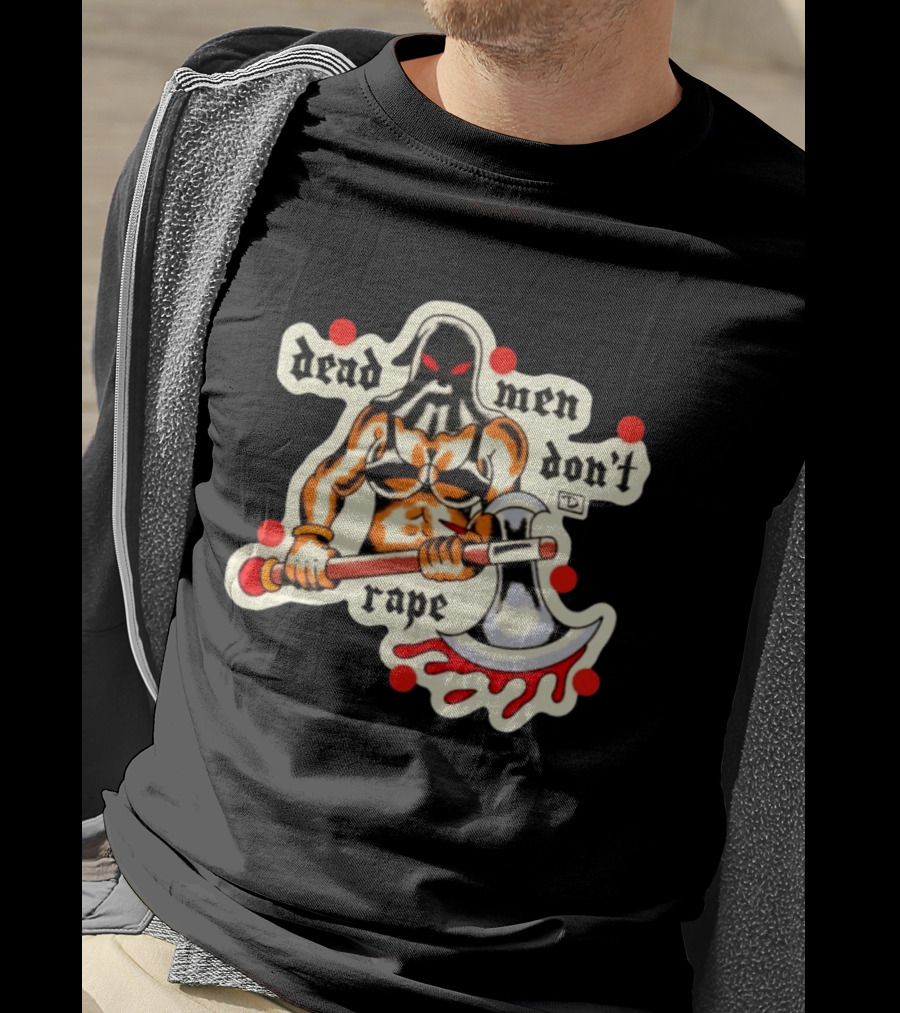 Dead Men Don't Rape Warrior With Bloody Axe Empowerment T-Shirt