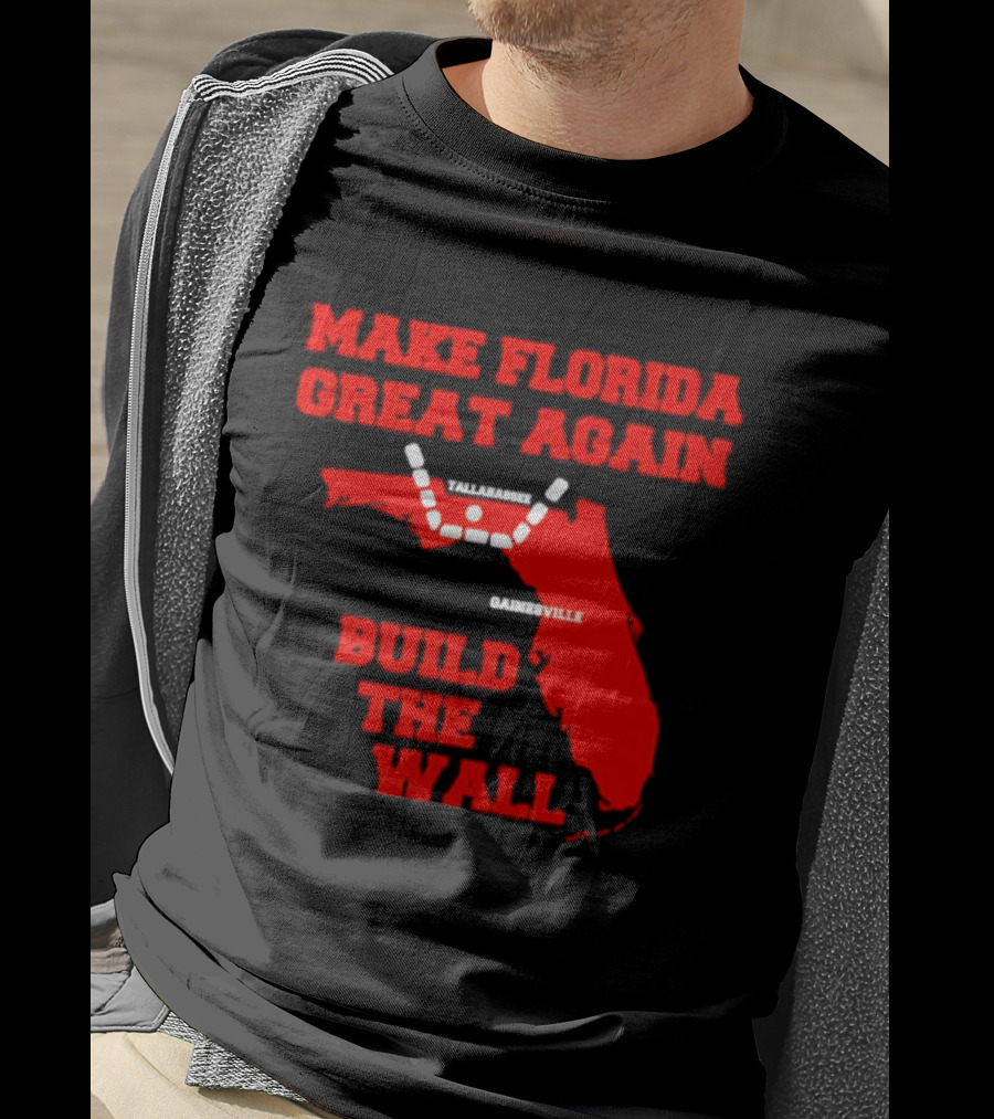 Make Florida Great Again Build The Wall Florida Map T-Shirt