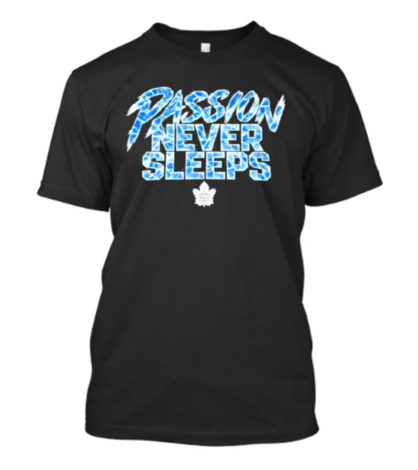 Maple Leafs Passion Never Sleeps Blue Ice Text 2026 T-Shirt