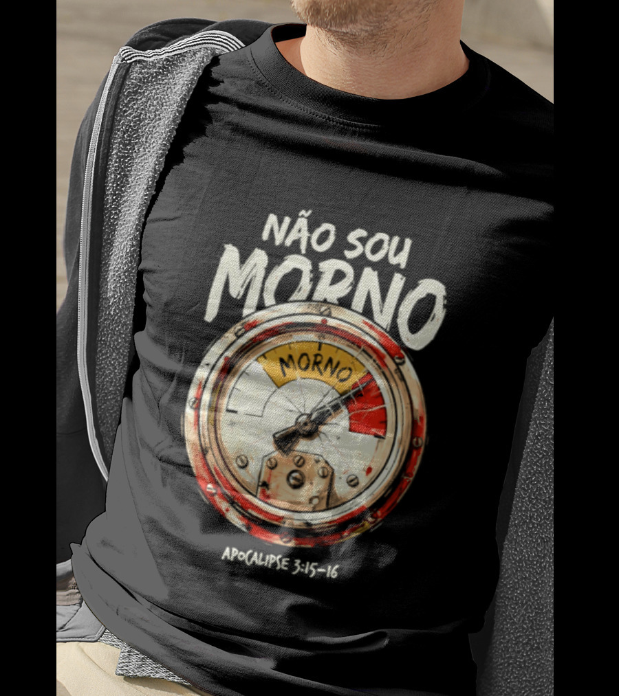 NÃo Sou Morno Apocalipse 3:15 16 Christian Message T-Shirt