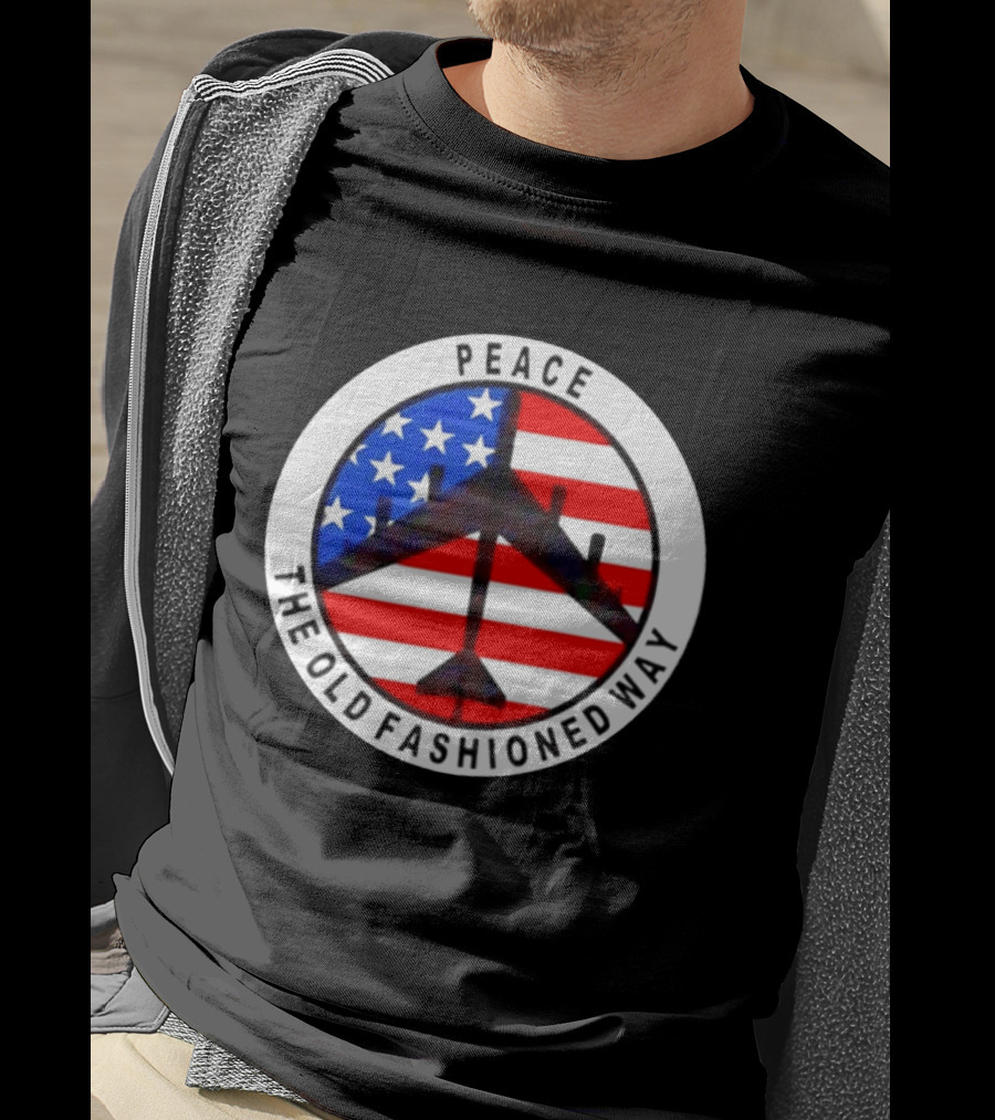 Peace The Old Fashioned Way B 52 American Flag T-Shirt