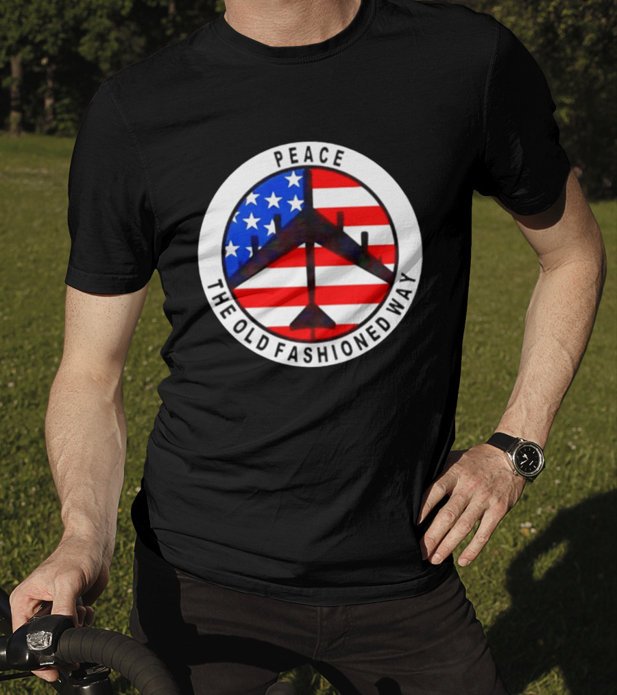 Peace The Old Fashioned Way B 52 American Flag T-Shirt