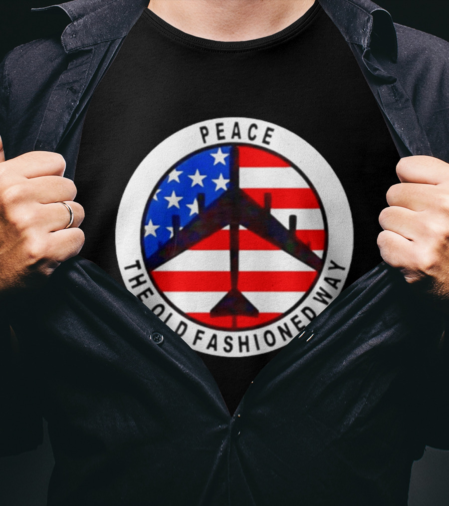 Peace The Old Fashioned Way B 52 American Flag T-Shirt
