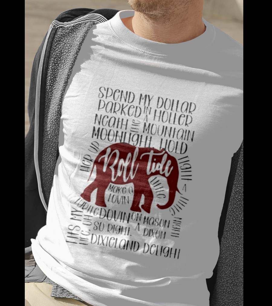 Alabama Crimson Tide Roll Tide Spend My Dollar Dixieland Delight T-Shirt