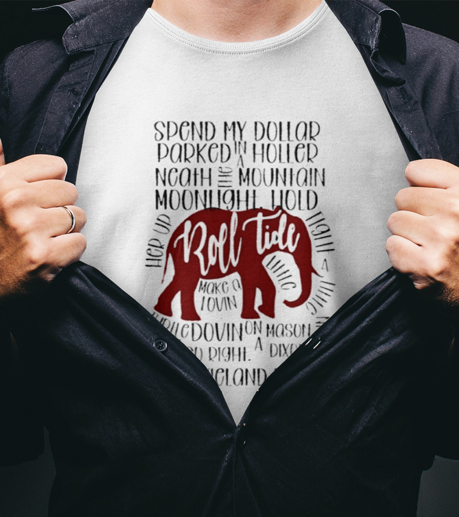 Alabama Crimson Tide Roll Tide Spend My Dollar Dixieland Delight T-Shirt
