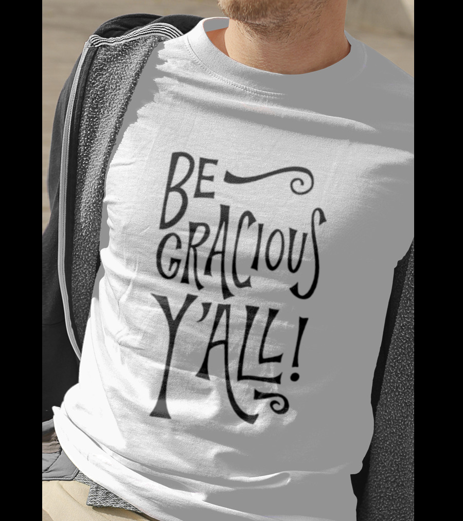 Be Gracious Y'all! Bold Southern Expression T-Shirt