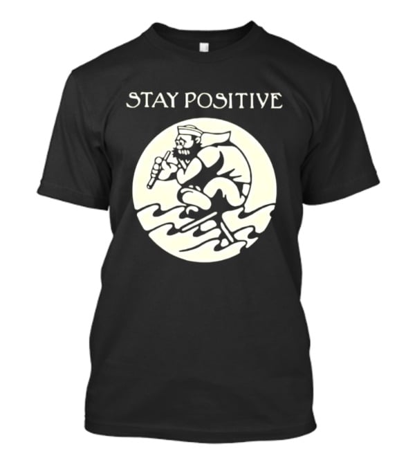Stay Positive Sailor Nautical Cartoon Character Riding Waves T-Shirt