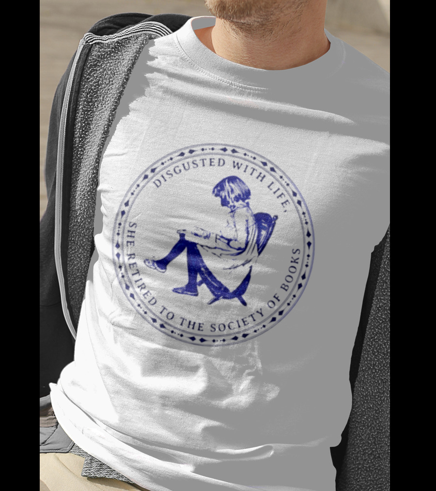 Disgusted With Life She Retired To The Society Of Books Circle Emblem With Reading Woman T-Shirt