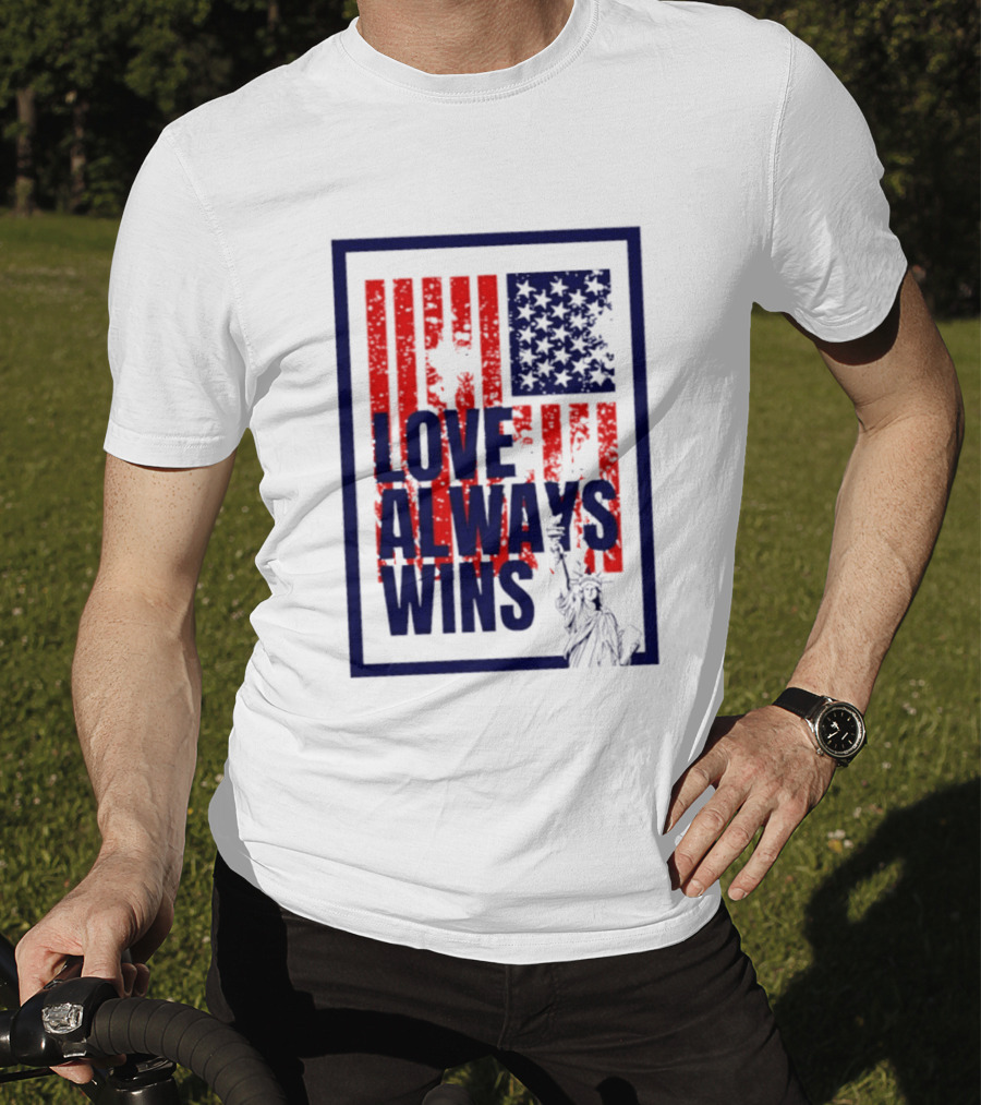 Love Always Wins American Flag Statue Of Liberty T-Shirt