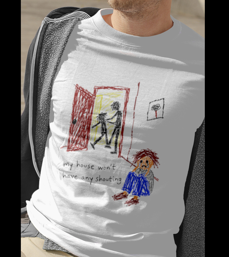 My House Won't Have Any Shouting Childhood Trauma T-Shirt