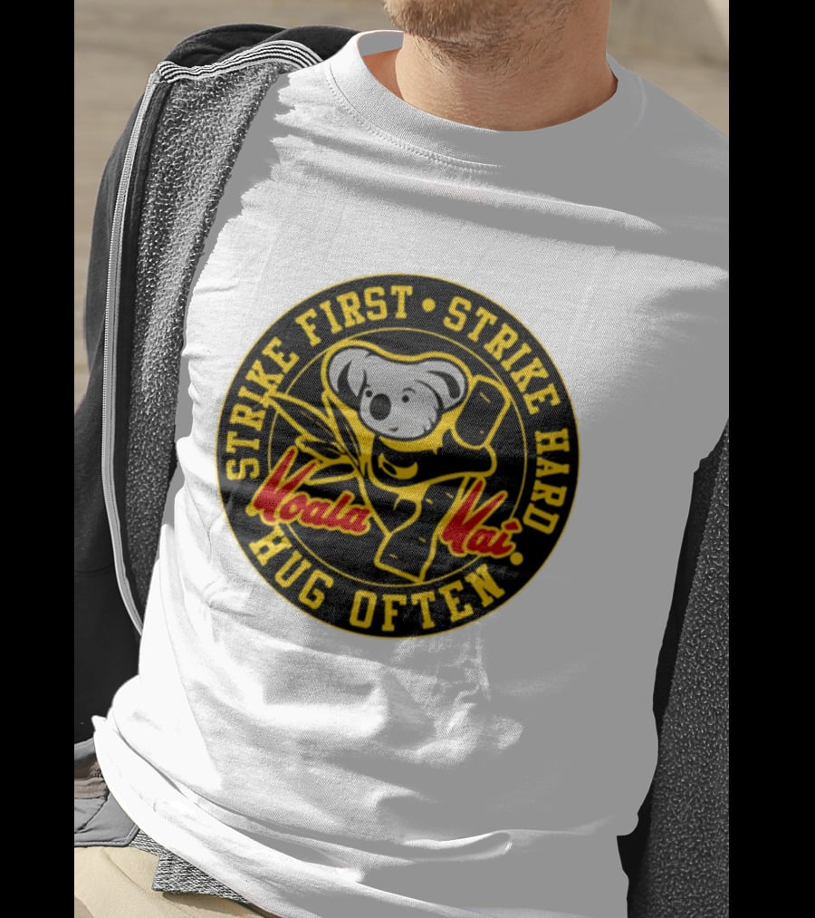 Strike First Strike Hard Hug Often Koala Kai Martial Arts T-Shirt