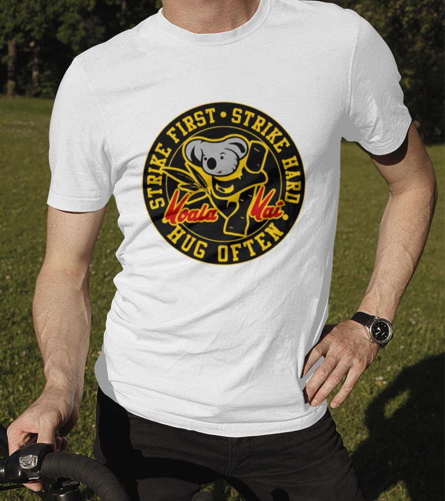 Strike First Strike Hard Hug Often Koala Kai Martial Arts T-Shirt