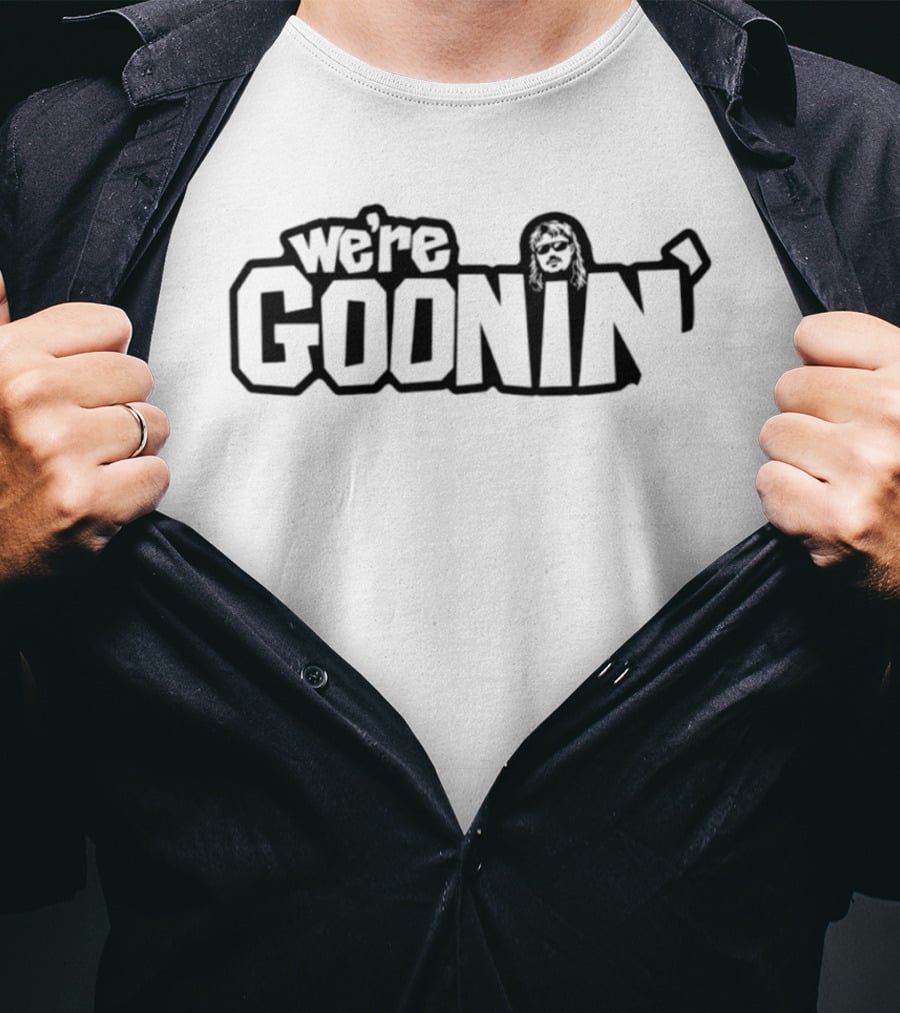 We're Goonin' Mullet Big Head Review T-Shirt